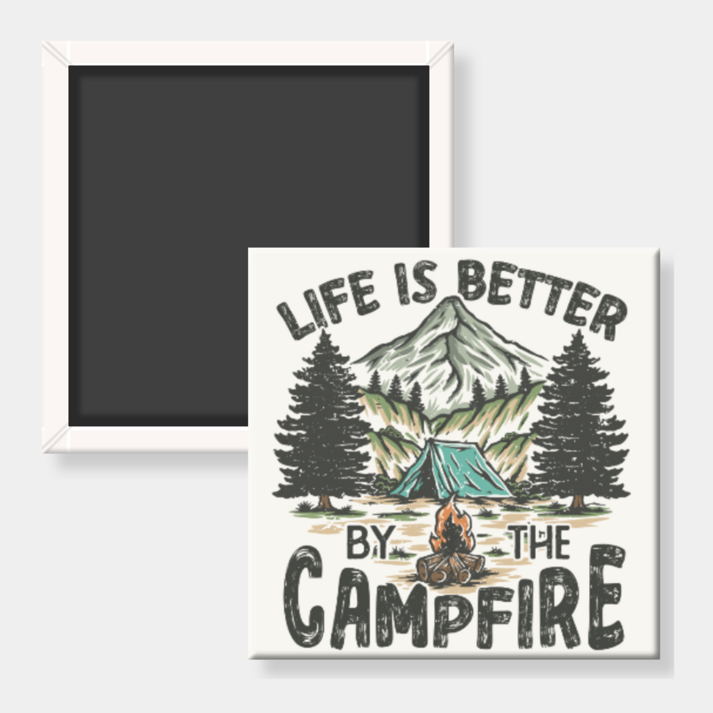 Life Is Better By The Campfire