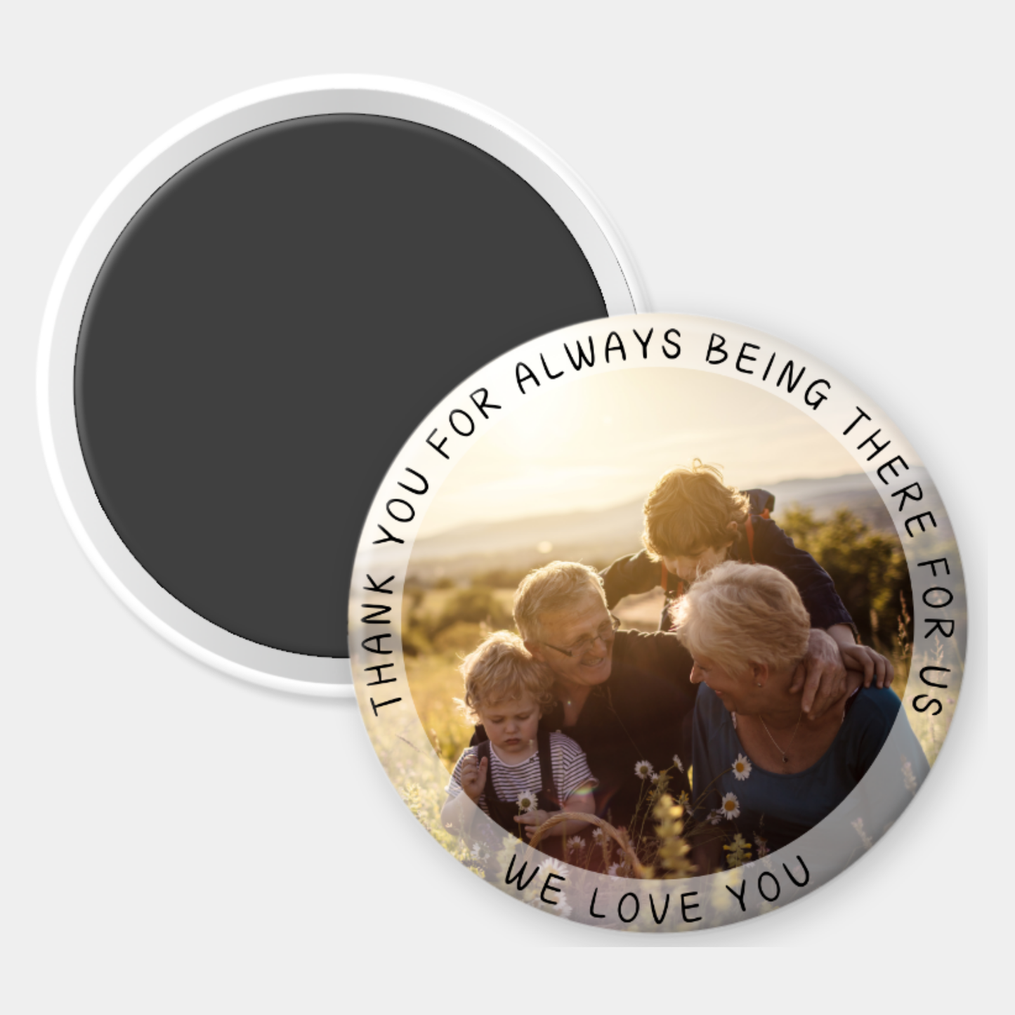 Thank You for Always Being There - We Love You Custom Photo Magnet