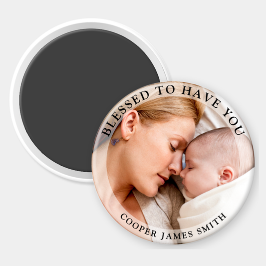 Blessed To Have You Custom Photo Magnet