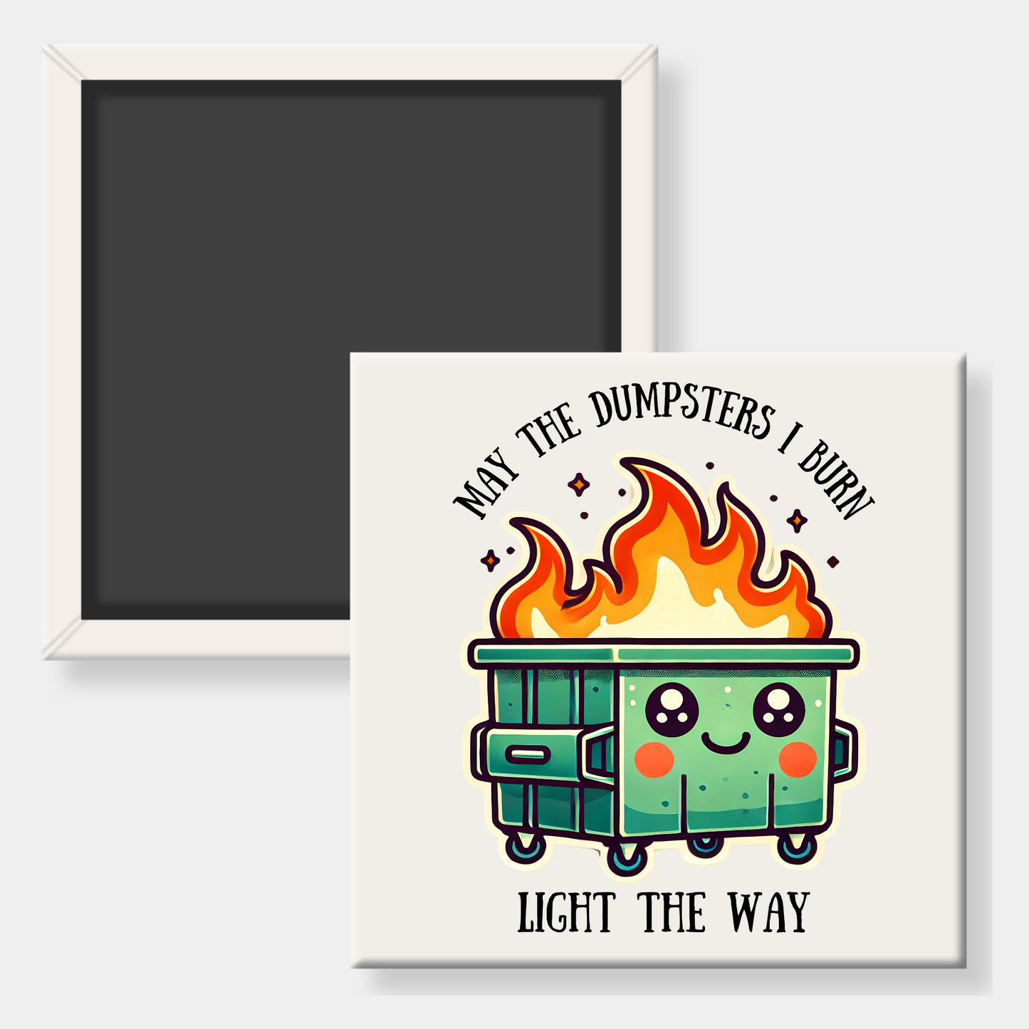 May The Dumpsters I Burn Light The Way